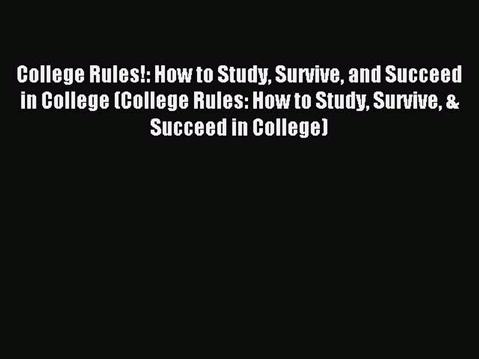 Download College Rules!: How to Study Survive and Succeed in College (College Rules: How to