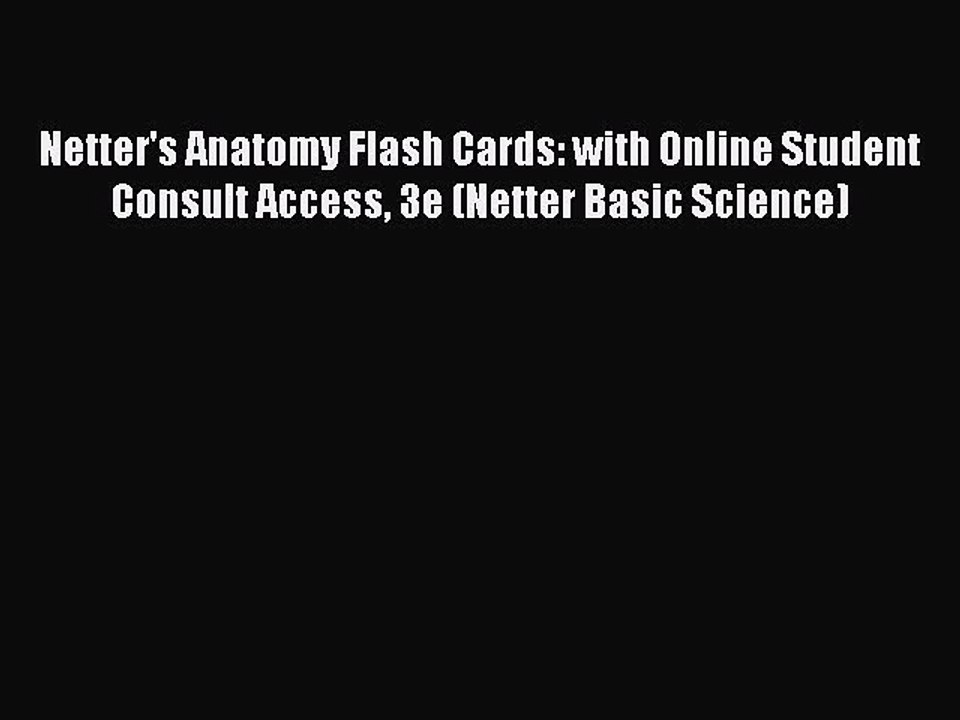 Read Netter's Anatomy Flash Cards: with Online Student Consult Access 3e (Netter Basic Science)