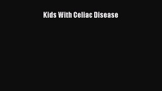 Read Kids With Celiac Disease Ebook Free