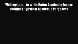 Read Writing: Learn to Write Better Academic Essays (Collins English for Academic Purposes)