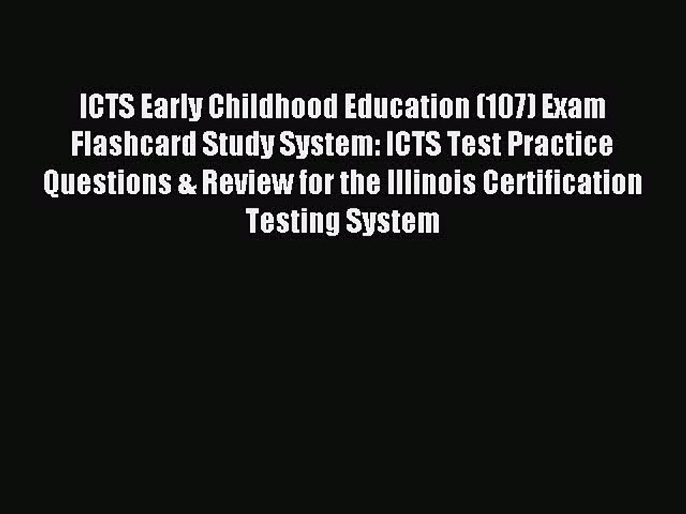 Read ICTS Early Childhood Education (107) Exam Flashcard Study System: ICTS Test Practice Questions
