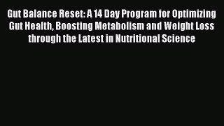 Download Gut Balance Reset: A 14 Day Program for Optimizing Gut Health Boosting Metabolism