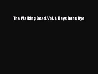 PDF The Walking Dead Vol. 1: Days Gone Bye  EBook