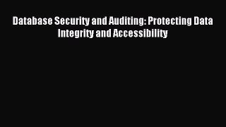 Read Database Security and Auditing: Protecting Data Integrity and Accessibility Ebook Free