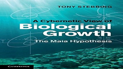 Download A Cybernetic View of Biological Growth  The Maia Hypothesis