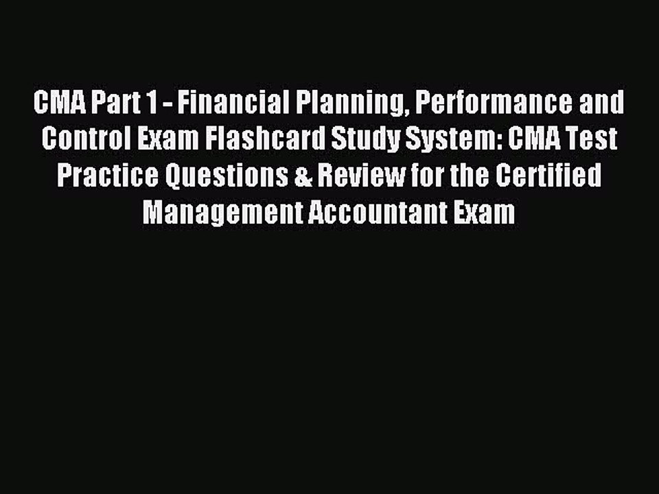 Read CMA Part 1 - Financial Planning Performance and Control Exam Flashcard Study System: CMA