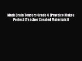 Read Math Brain Teasers Grade 6 (Practice Makes Perfect (Teacher Created Materials)) Ebook