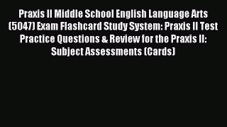 Download Praxis II Middle School English Language Arts (5047) Exam Flashcard Study System: