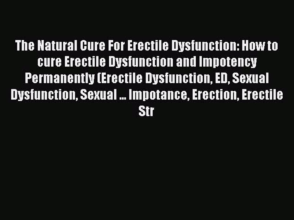 PDF The Natural Cure For Erectile Dysfunction: How to cure Erectile Dysfunction and Impotency