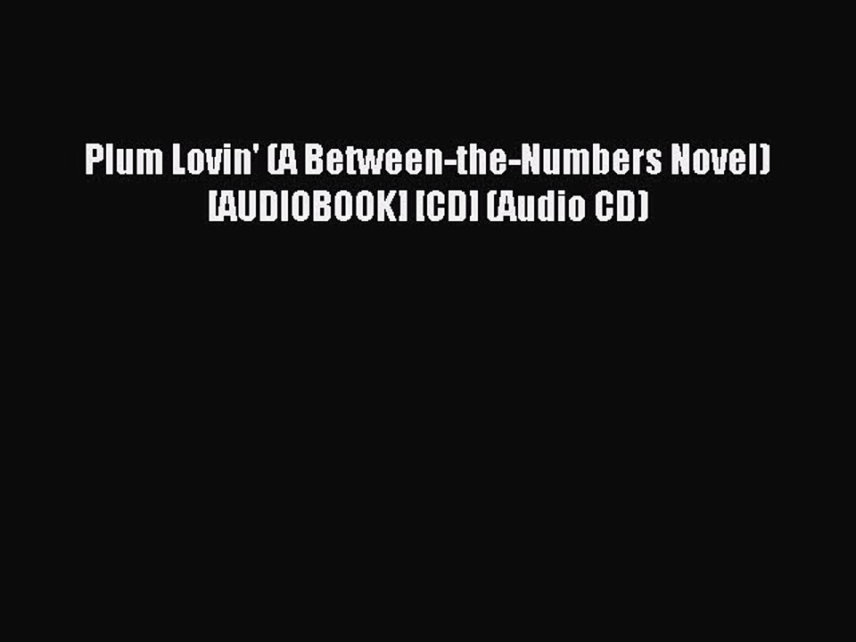 Read Plum Lovin' (A Between-the-Numbers Novel) [AUDIOBOOK] [CD] (Audio CD) Ebook Free