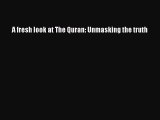 PDF A fresh look at The Quran: Unmasking the truth  Read Online