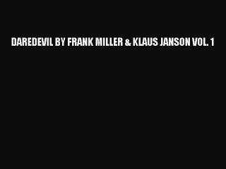 Download DAREDEVIL BY FRANK MILLER & KLAUS JANSON VOL. 1  Read Online