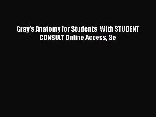 Download Gray's Anatomy for Students: With STUDENT CONSULT Online Access 3e  Read Online