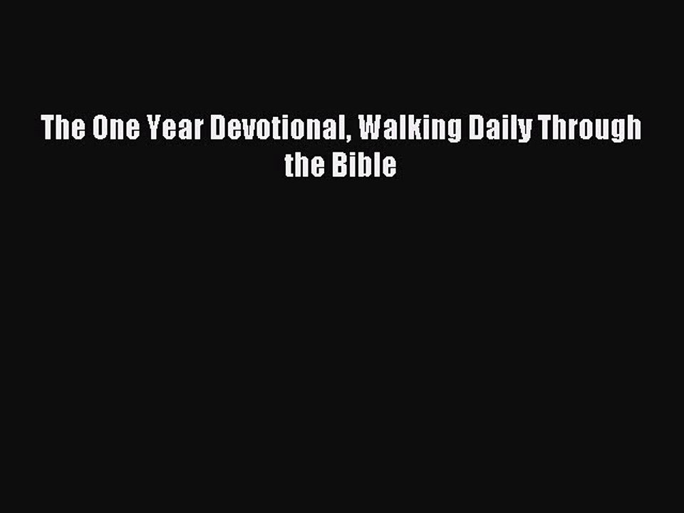 Read The One Year Devotional Walking Daily Through the Bible Ebook Free