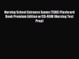 Read Nursing School Entrance Exams (TEAS) Flashcard Book Premium Edition w/CD-ROM (Nursing