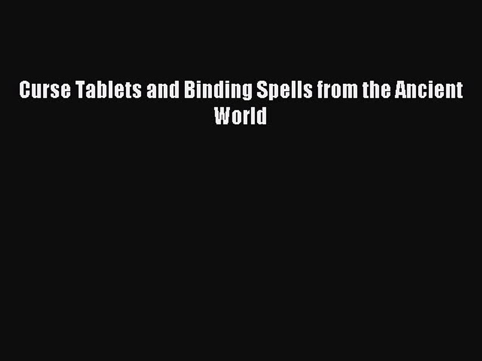 Read Curse Tablets and Binding Spells from the Ancient World PDF Online
