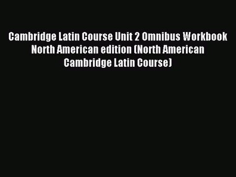 Read Cambridge Latin Course Unit 2 Omnibus Workbook North American edition (North American