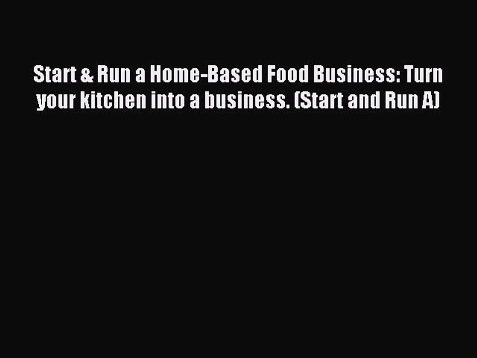 Read Start & Run a Home-Based Food Business: Turn your kitchen into a business. (Start and