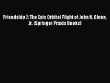 Read Friendship 7: The Epic Orbital Flight of John H. Glenn Jr. (Springer Praxis Books) Ebook