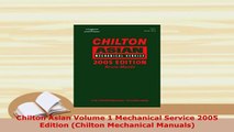 Download  Chilton Asian Volume 1 Mechanical Service 2005 Edition Chilton Mechanical Manuals Read Full Ebook