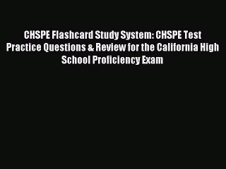 Read CHSPE Flashcard Study System: CHSPE Test Practice Questions & Review for the California