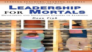 Read Leadership for Mortals  Developing and Sustaining Leaders of Learning  Leading Teachers