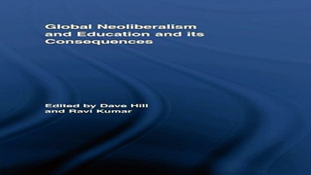 Download Global Neoliberalism and Education and its Consequences
