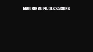 Read MAIGRIR AU FIL DES SAISONS Ebook Online