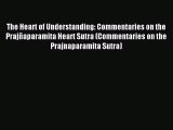 Read The Heart of Understanding: Commentaries on the Prajñaparamita Heart Sutra (Commentaries