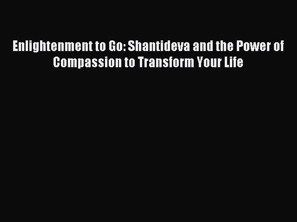 Read Enlightenment to Go: Shantideva and the Power of Compassion to Transform Your Life Ebook