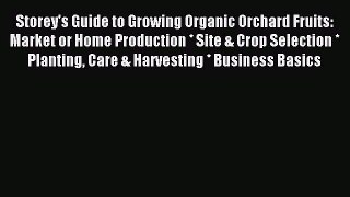 Read Storey's Guide to Growing Organic Orchard Fruits: Market or Home Production * Site & Crop
