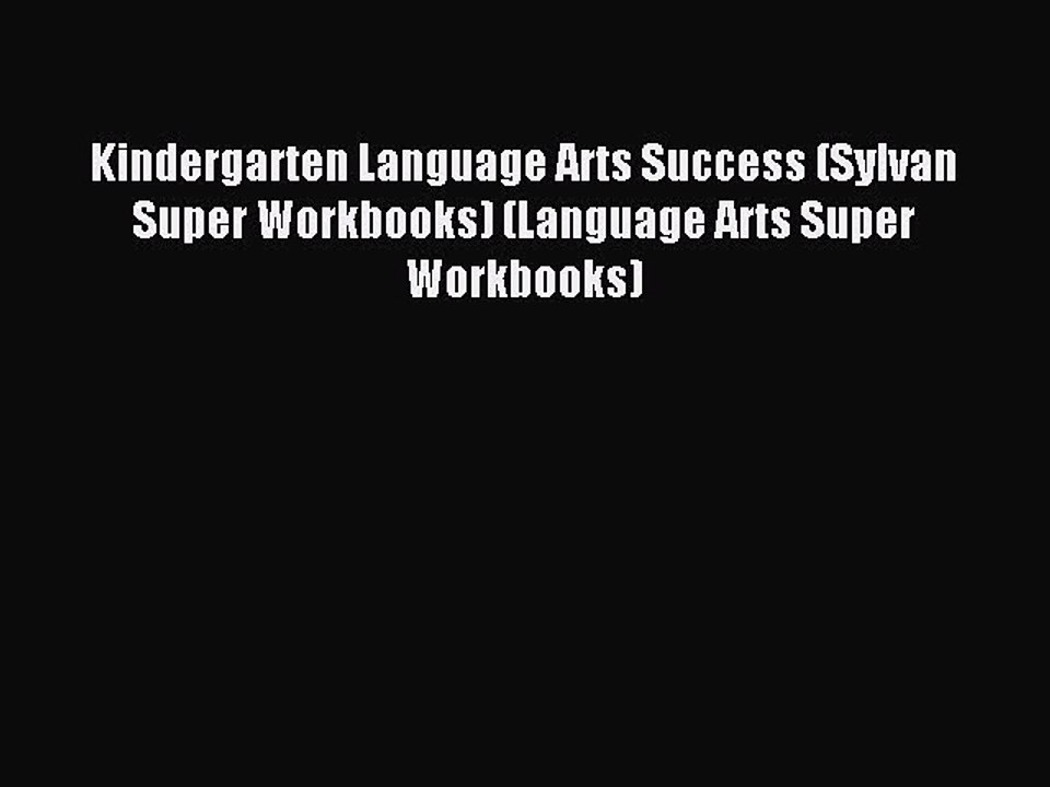 Read Kindergarten Language Arts Success (Sylvan Super Workbooks) (Language Arts Super Workbooks)