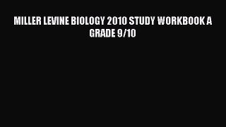 Read MILLER LEVINE BIOLOGY 2010 STUDY WORKBOOK A GRADE 9/10 Ebook Online