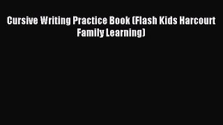 Download Cursive Writing Practice Book (Flash Kids Harcourt Family Learning) Ebook Free