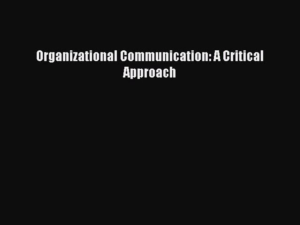 Read Organizational Communication: A Critical Approach Ebook Free