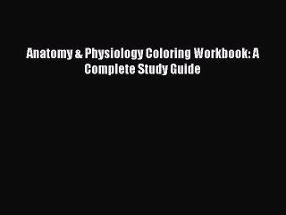 PDF Anatomy & Physiology Coloring Workbook: A Complete Study Guide Free Books
