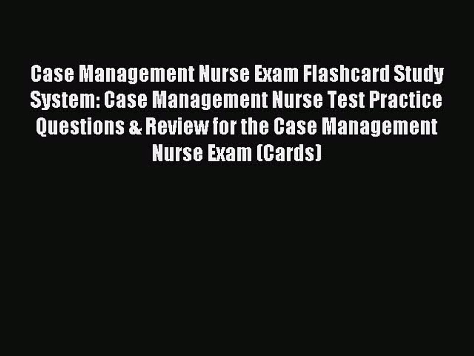 Read Case Management Nurse Exam Flashcard Study System: Case Management Nurse Test Practice