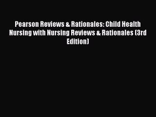 PDF Pearson Reviews & Rationales: Child Health Nursing with Nursing Reviews & Rationales (3rd