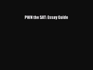 Read PWN the SAT: Essay Guide Ebook Free