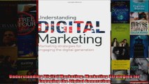 Understanding Digital Marketing Marketing Strategies for Engaging the Digital Generation