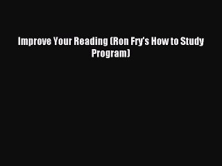 Download Improve Your Reading (Ron Fry's How to Study Program) PDF Free