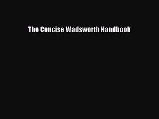 Read The Concise Wadsworth Handbook Ebook Free