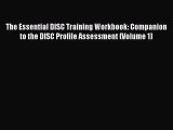 Read The Essential DISC Training Workbook: Companion to the DISC Profile Assessment (Volume