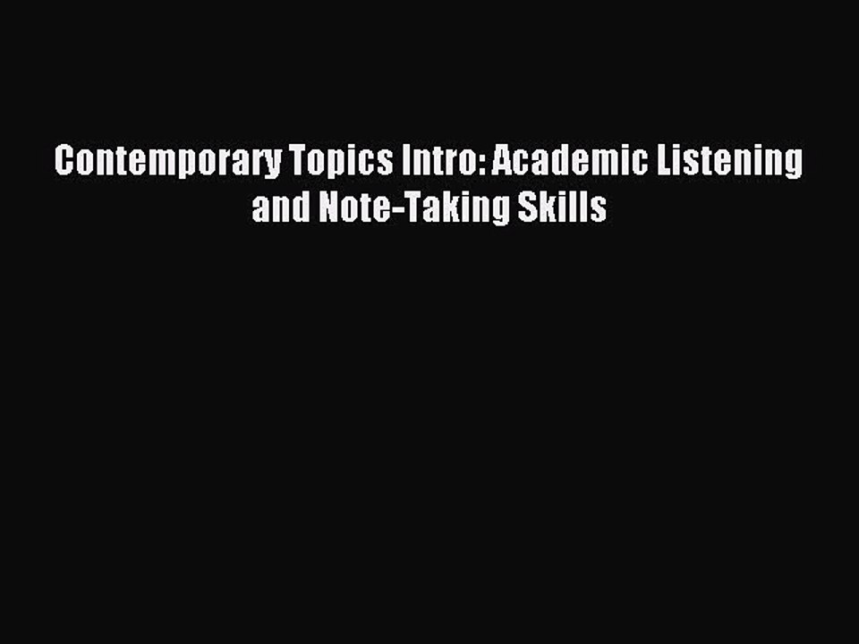 Download Contemporary Topics Intro: Academic Listening and Note-Taking Skills PDF Online
