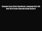 Read Common Core State Standards: Language Arts 9th And 10Th Grade (Speedy Study Guides) Ebook