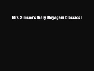 PDF Mrs. Simcoe's Diary (Voyageur Classics) Free Books
