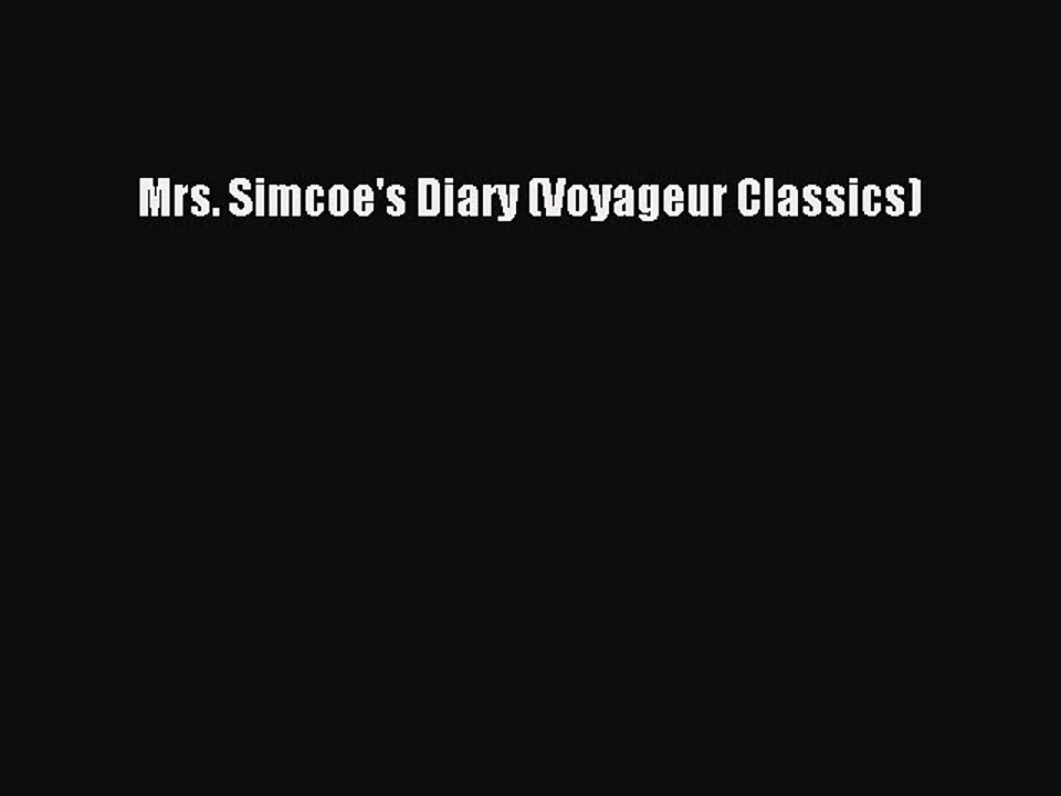 PDF Mrs. Simcoe's Diary (Voyageur Classics) Free Books