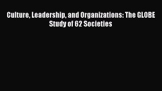 Read Culture Leadership and Organizations: The GLOBE Study of 62 Societies Ebook Free