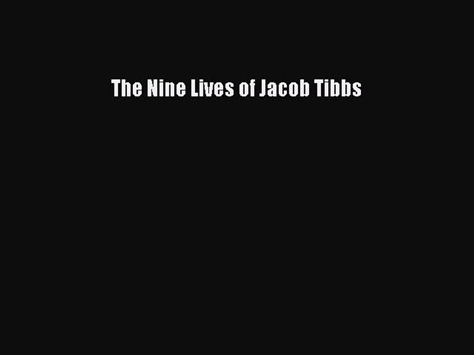 PDF The Nine Lives of Jacob Tibbs Free Books