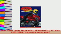 Download  Moto Guzzi Twins Restoration All Moto Guzzi VTwins 19652000 Motorcycle restoration PDF Online